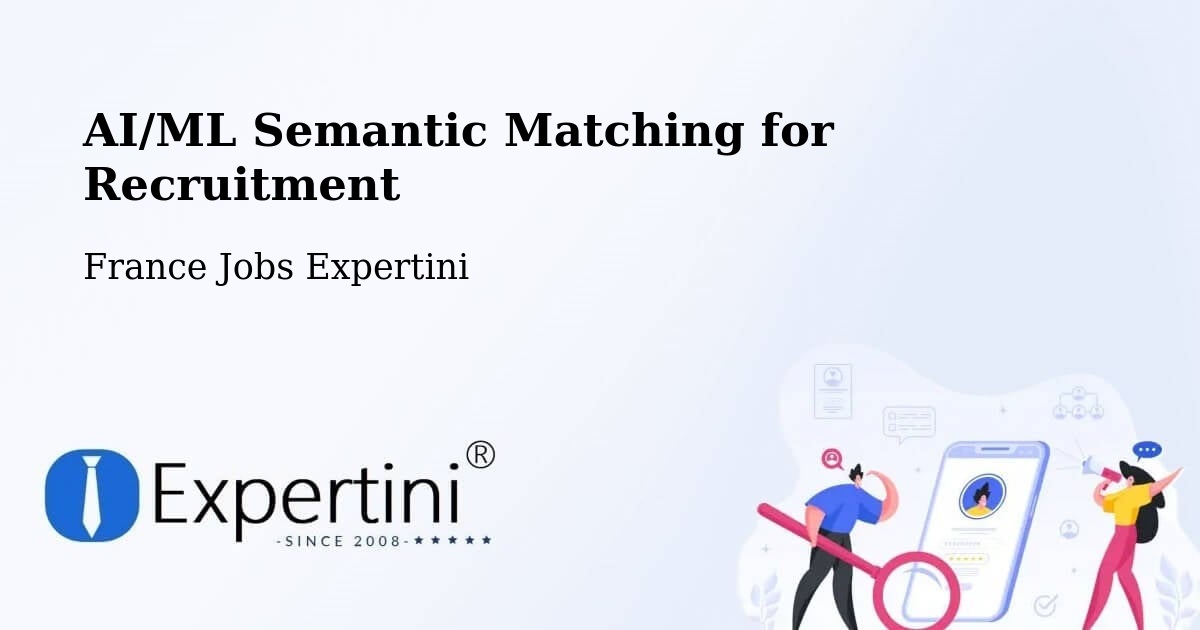 AI/ML Semantic Matching for Recruitment - France Jobs Expertini
